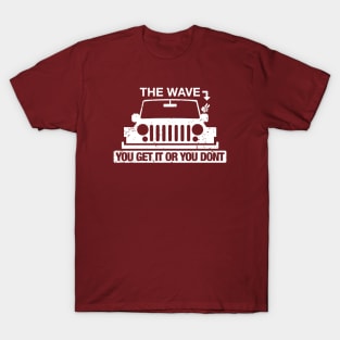 THE WAVE YOU GET OR DONT T-Shirt